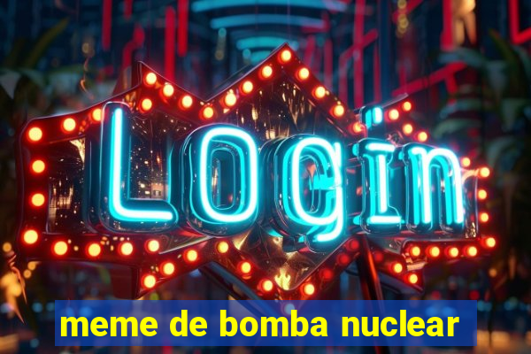 meme de bomba nuclear